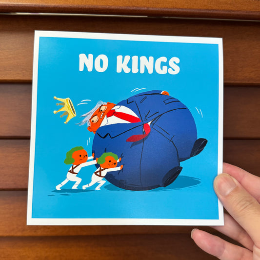 Playful Political Print, No Kings, Gift for Activists, Fun Protest Art, 6" x 6"
